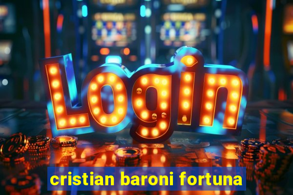 cristian baroni fortuna